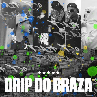 Drip Do Braza (feat. RIBEIRO, Koga, Mc Café 2B & DJ Nanski) by SIXMAFIA