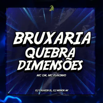 Bruxaria Quebra Dimensões by DJ MENOR NK