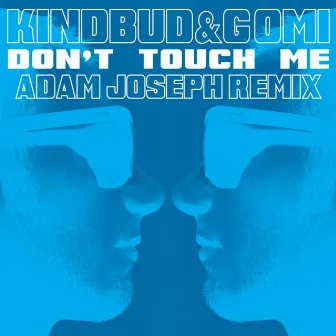 Don't Touch Me (Adam Joseph Remix) by Kindbud