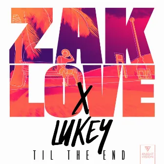 Til The End by Zak Love