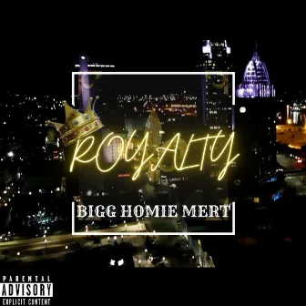 Royalty by Bigg Homie Mert