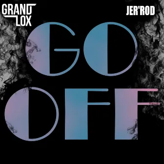 Go Off by Grand Lox