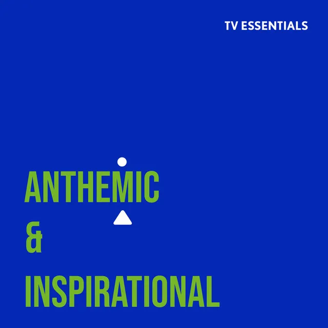 TV Essentials - Anthemic & Inspirational