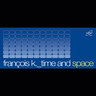 Time & Space by Francois K