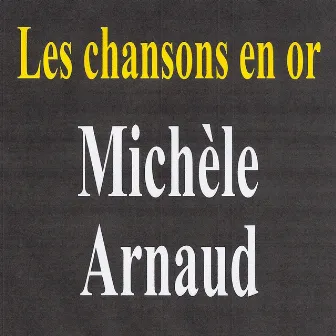 Les Chansons En Or by Michèle Arnaud