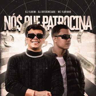 Nos Que Patrocina by DJ FLAVIM