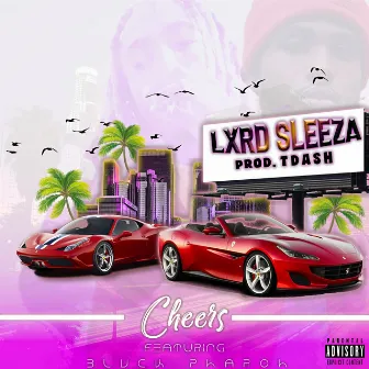 Cheers by Lxrd Sleeza