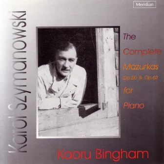 Szymanowski: The Complete Mazurkas for Piano by Kaoru Bingham