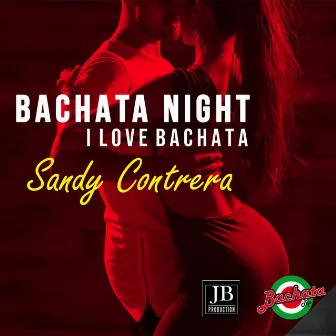 Bachata Night (I Love Bachata) by Sandy Contrera