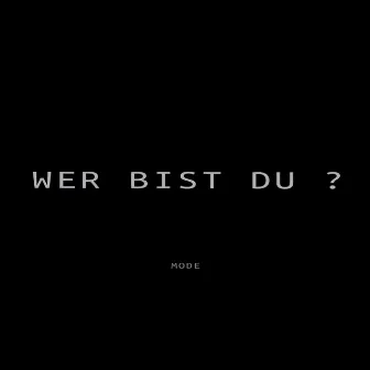 Wer bist du ? by Mode