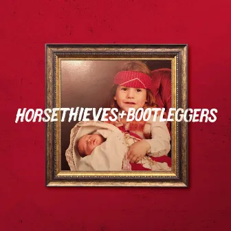 Horsethieves & Bootleggers by Joey Stylez