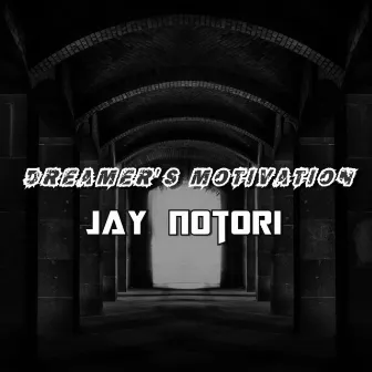 Dreamer's Motivation by Jay Notori