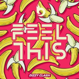 Feel This by Dizzy Clash