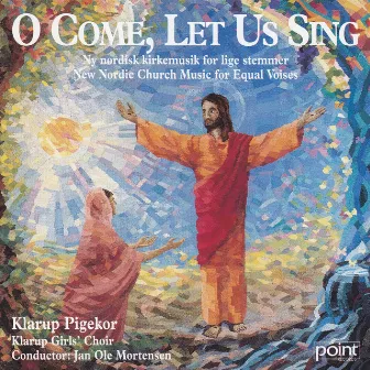 O Come, Let Us Sing - New Nordic Church Music by 