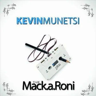 Mack.A.Roni [EP] by Kevin Munetsi