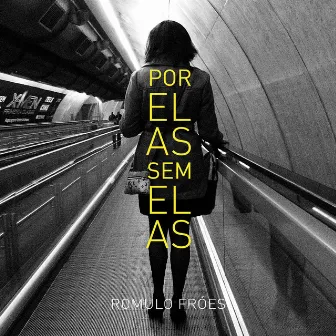 Por Elas. Sem Elas by Romulo Fróes