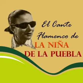 El Cante Flamenco de la Niña de la Puebla by La Niña De La Puebla