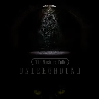 Underground by The Machine Talk