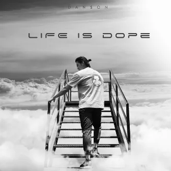 Life Is Dope by Dan$on