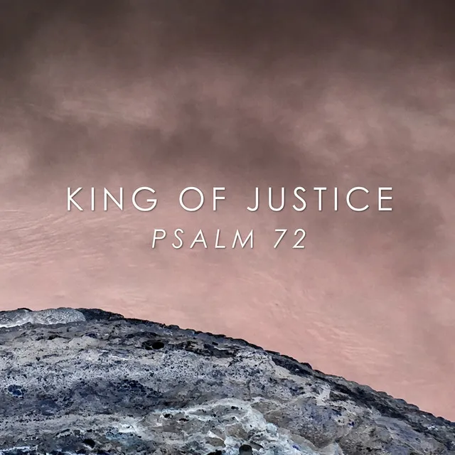 King of Justice (Psalm 72)