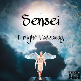 I Might Fadeaway by Sensei