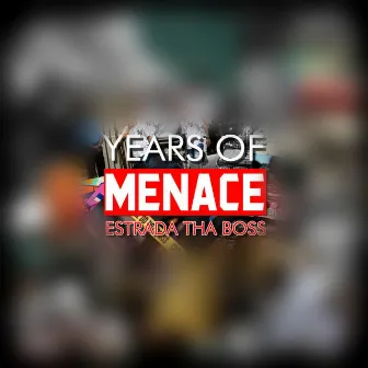 Years of Menace by Estrada Tha Boss