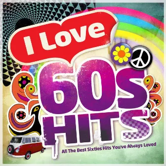 I Love 60's Hits - All the Best Sixties Hits You've Always Loved by Unknown Artist