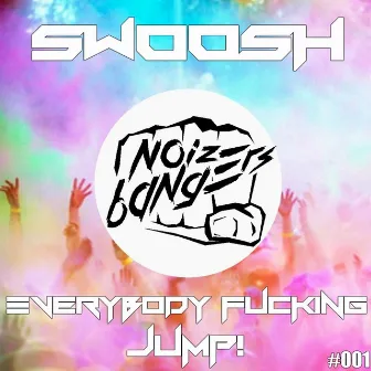 Everybody Fucking Jump by Swoosh