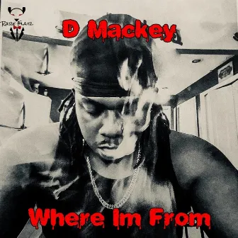 Where I'm From by D - Mackey