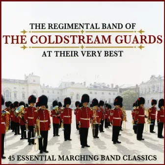 45 Essential Marching Band Classics by Regimental Band Of The Coldstream Guards