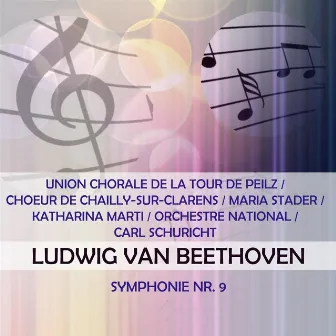 Union Chorale de la Tour de Peilz / Choeur de Chailly-sur-Clarens / Maria Stader / Katharina Marti / Orchestre National / Carl Schuricht play: Ludwig van Beethoven: Symphonie Nr. 9 by Orchestre National