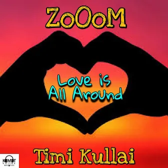 LOVE IS ALL AROUND by Timi Kullai