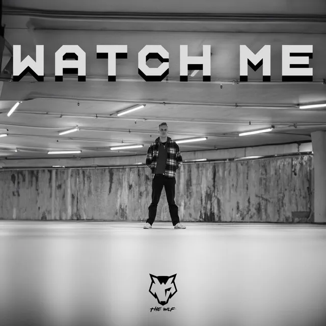 WATCH ME