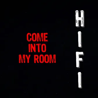 Come into My Room by Hi Fi