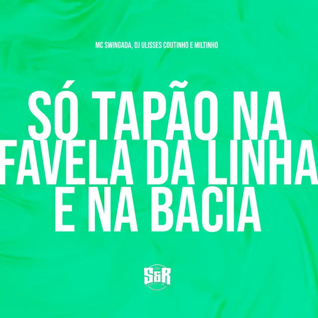 Só Tapão na Favela da Linha e na Bacia