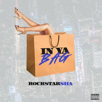 In Ya Bag by Rockstar Sha