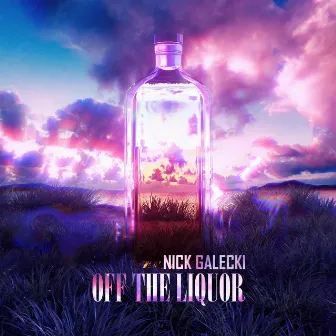 Off the Liquor by Nick Galecki