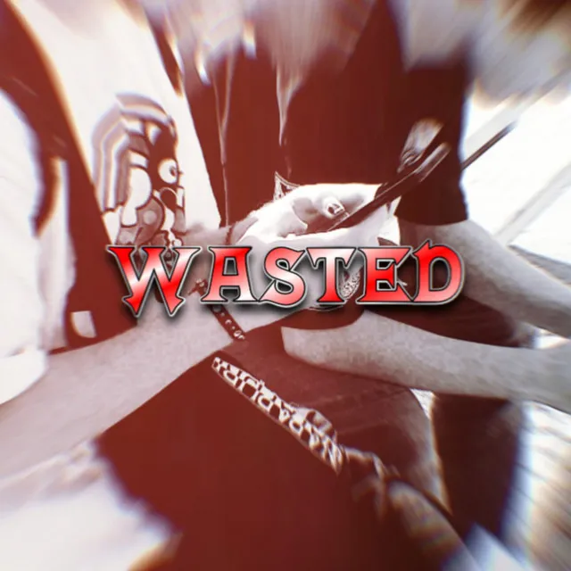 WASTED