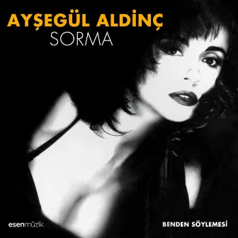 Sorma / Benden Söylemesi by Ayşegül Aldinç