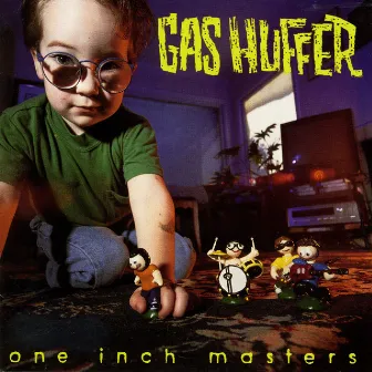 One Inch Masters by Gas Huffer