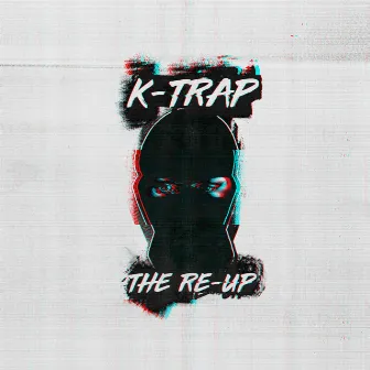 The Re-Up by K-Trap