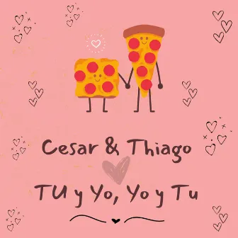 Tu y yo, yo y tu by Cesar & Thiago