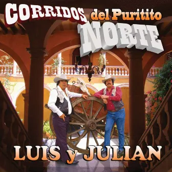 Corridos Del Puritito Norte by Luis y Julian