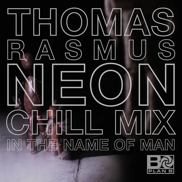 In the Name of Man - Thomas Rasmus Neon Chill Mix