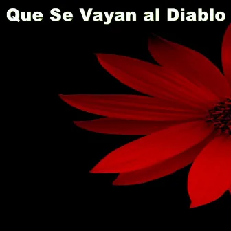 Que Se Vayan al Diablo by Manny Jhovanny