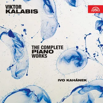 Kalabis: The Complete Piano Works by Viktor Kalabis