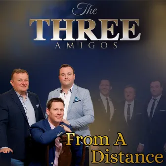 From a Distance by The Three Amigos