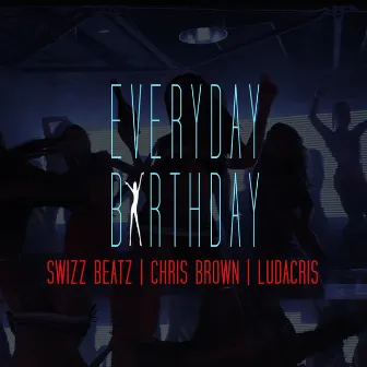 Everyday, Birthday by Swizz Beatz