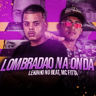 Lombradão na Onda by Mc Fitta