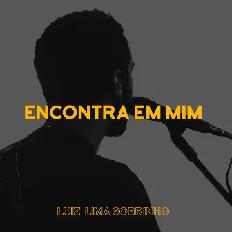 Encontra em Mim (Acústico) by Luiz Lima Sobrinho